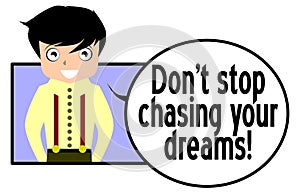 Do not stop chasing your dreams, motivational, boy, english, isolated.