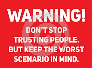 Do not stop trusting people warning sign