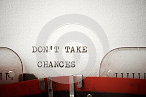 Do not take chances phrase