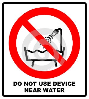 Do not use this device in a bathtub, shower, or water-filled reservoir sign. Vector illustration