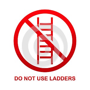 Do not use ladders sign isolated on white background