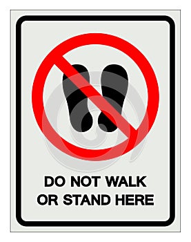 Do not walk or stand here Symbol Sign, Vector Illustration, Isolate On White Background Label .EPS10