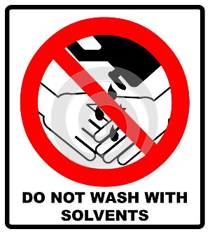 Do Not Wash Hands With Solvents Sign. illustration. Warning banner. Red prohibition symbol. Forbidden Sign photo