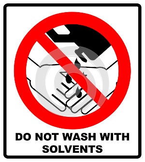 Do Not Wash Hands With Solvents Sign. illustration. Warning banner. Red prohibition symbol. Forbidden Sign