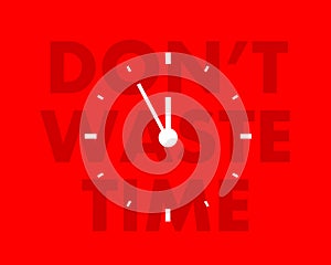 Do not waste time - clock dial with motivational, encouraging and inspirational text