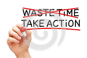 Do Not Waste Time Take Action