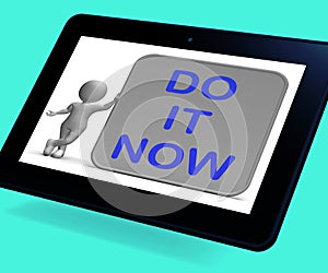 Do It Now Tablet Shows Encouraging Immediate Action