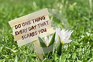 Do one thing every day that scares you