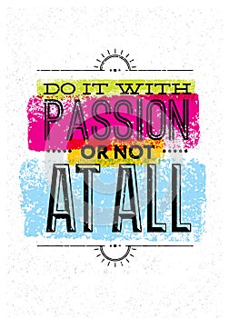 Do It With Passion Or Not At All Motivation Quote. Creative Vector Vintage Typography Poster Concept