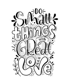 Do small things with great love, hand drawn typography poster