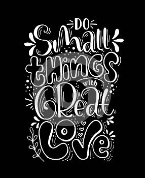 Do small things with great love, hand drawn typography poster