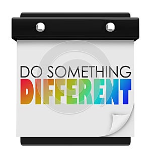 Do Something Different Words Calendar Unique Special Change of P