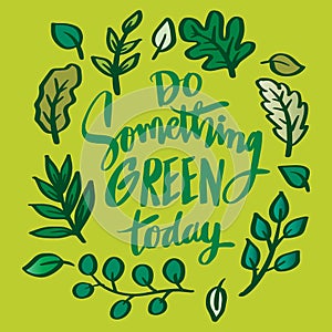 Do something green today hand lettering.