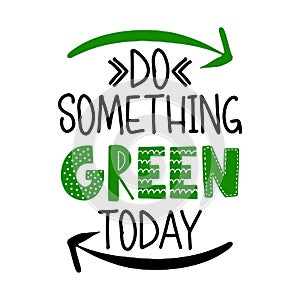 Do something green today -  text quotes and planet earth