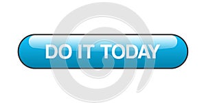 Do it today button
