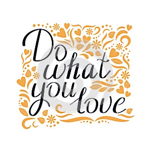 Do What You Love. Hand drawn lettering with ornament