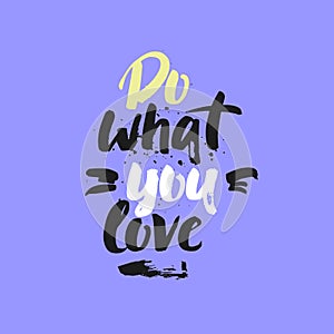 Do what you love lettering card. Modern brush calligraphy.