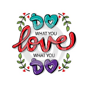 Do what you love, Love what you do
