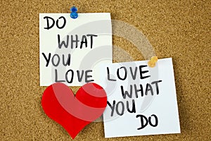 do what you love, love what you do - motivational word advice or reminder on sticky notes on cork board background