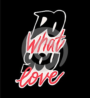 Do what you love text lettering. Quote incription. Doodle cartoon vector illustration
