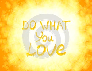 Do What You Love .Vector calligraphic inspirational design.