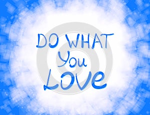 Do What You Love .Vector calligraphic inspirational design.