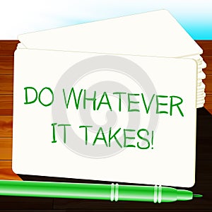 Do Whatever It Takes Showing Determination 3d Illustration