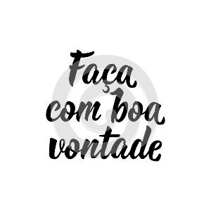 Do it willingly in Portuguese. Lettering. Ink illustration. Modern brush calligraphy