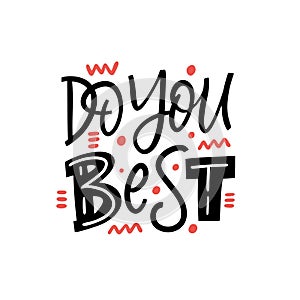 Do you best. Hand drawn modern calligraphy. Lettering phrase. Colorful vector illustration.