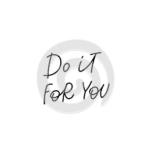 Do it for you calligraphy quote lettering