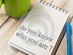 Do You Know Who You Are, Motivational Words Quotes Concept photo