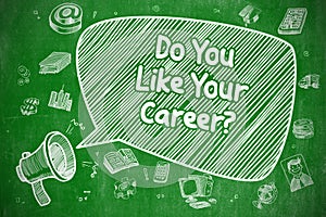 Do You Like Your Career - Business Concept.