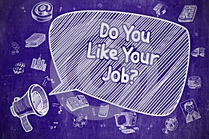 Do You Like Your Job - Business Concept.