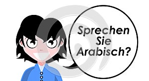 Do you speak Arabic?, question, girl, german, isolated.