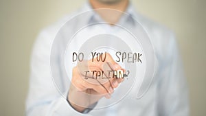 Do You Speak Italian ? , man writing on transparent screen