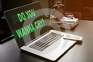 Do you wanna cry Malware is infected computer