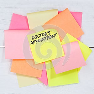 Doctor`s medical appointment doctor medicine ill illness healthy health business concept desk note paper
