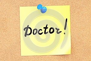 Doctor! Text on a sticky note pinned to a corkboard. 3D rendering