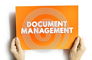 Document Management - system used to capture, track and store electronic documents, word processing files and digital images of