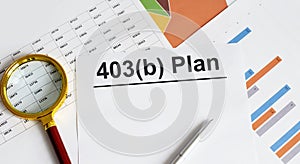 Document with sign 403b plan with chart, pen and magnifier