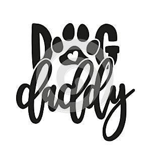 Dog Daddy - funny Father\'s Day quote design.