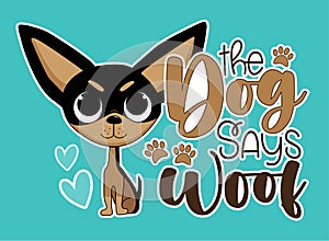 The dog says woof - funny slogan with cute chihuahua dog