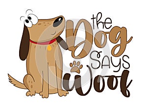 The dog says woof - funny slogan with cute hand drawn dog