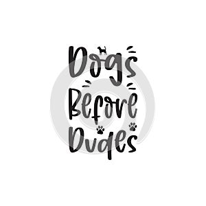 dogs before dudes black letter quote photo