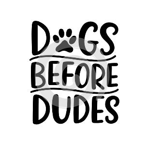 Dogs before Dudes lettering with dog footprint, puppy paws photo