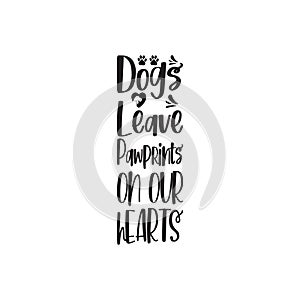 dogs leave pawprints on our hearts black letter quote photo