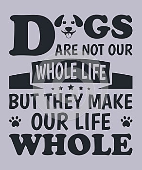 Dogs are not our whole life but they make our life whole