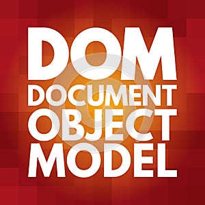 DOM - Document Object Model acronym, technology concept background