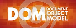 DOM - Document Object Model acronym, technology concept background