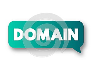 Domain - identification string that defines a realm of administrative autonomy, authority or control within the Internet, text